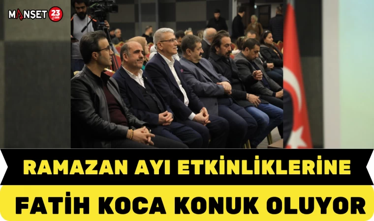RAMAZAN AYI ETKİNLİKLERİNE FATİH KOCA KONUK OLUYOR