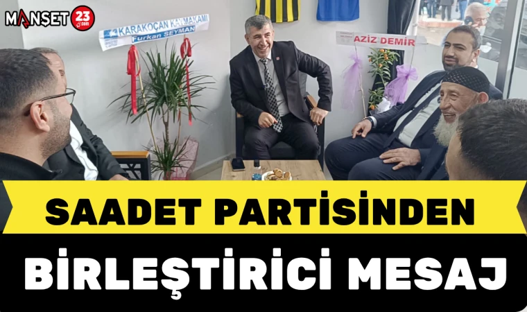 Saadet Partisinden Birleştirici Mesaj