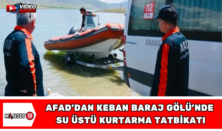 AFAD’dan Keban Baraj Gölü’nde Su Üstü Kurtarma Tatbikatı