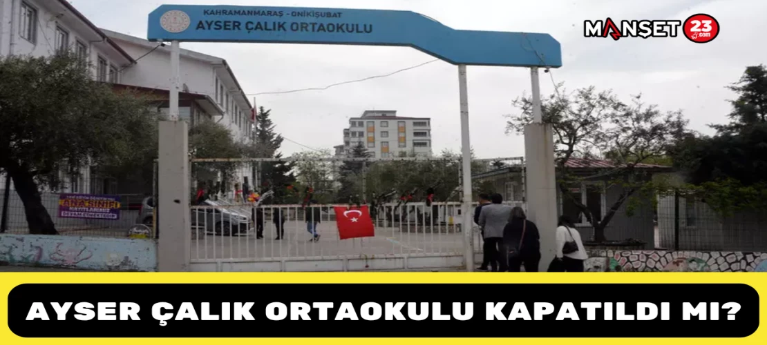 Ayser Çalık Ortaokulu kapatıldı mı?