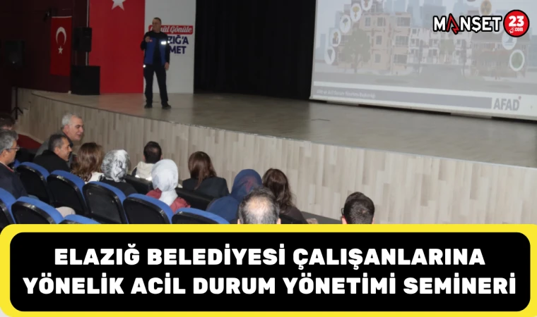 Elazığ Belediyesi Çalışanlarına Yönelik Acil Durum Yönetimi Semineri