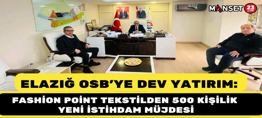 Elazığ OSB’ye Dev Yatırım: Fashion Point Tekstilden 500 Kişilik Yeni İstihdam Müjdesi