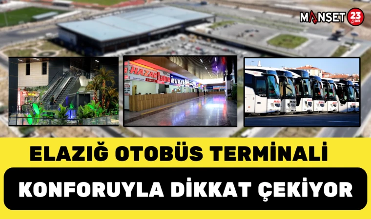 Elazığ Otobüs Terminali Konforuyla Dikkat Çekiyor