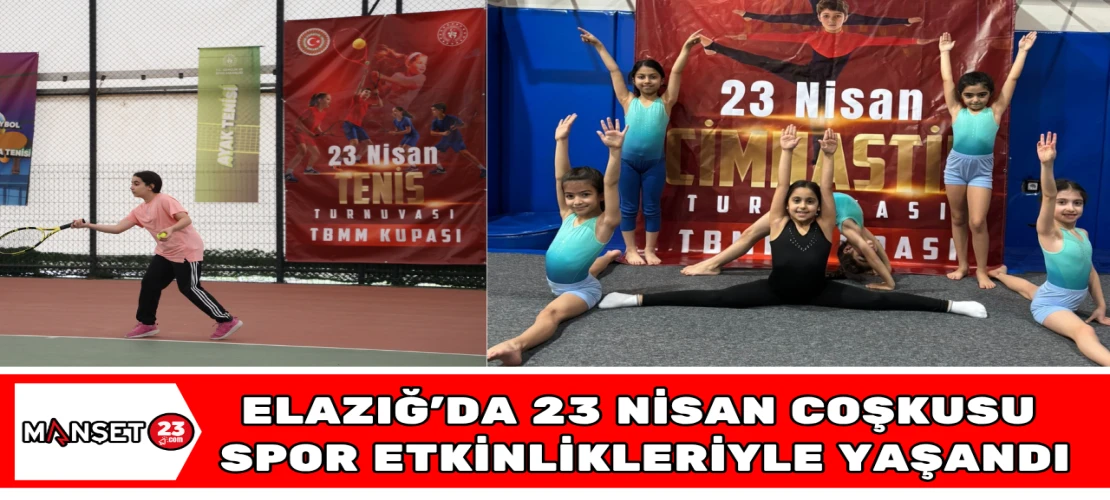 ELAZIĞ’DA 23 NİSAN COŞKUSU SPOR ETKİNLİKLERİYLE YAŞANDI