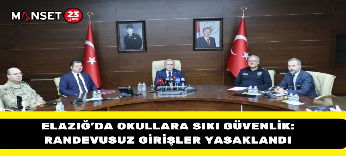 Elazığ’da Okullara Sıkı Güvenlik: Randevusuz Girişler Yasaklandı