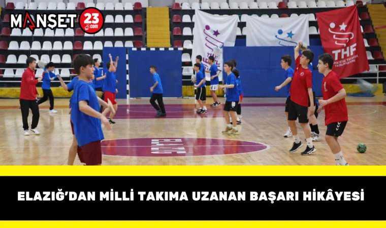 Elazığ’dan Milli Takıma Uzanan Başarı Hikâyesi