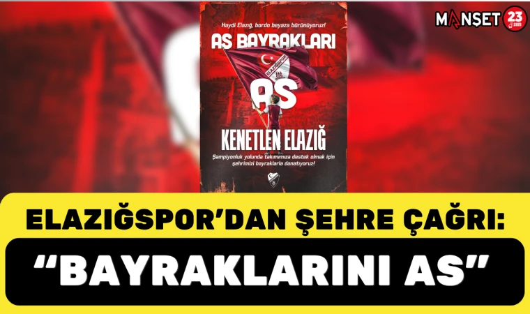 Elazığspor’dan şehre çağrı: Bayraklarını as