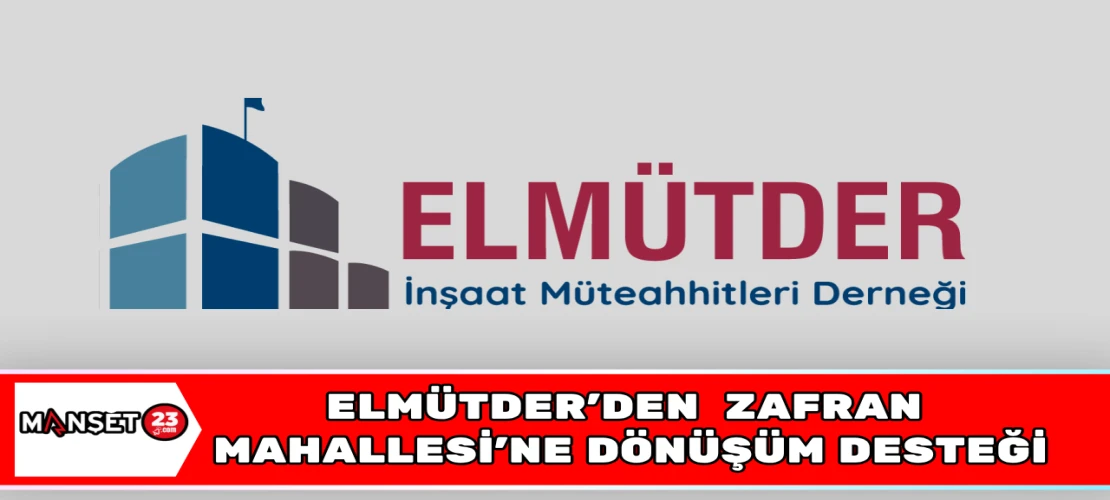 ELMÜTDER'DEN Zafran Mahallesi'ne Dönüşüm Desteği