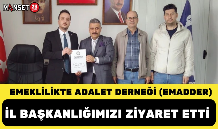 Emeklilikte Adalet Derneği (EMADDER), İl Başkanlığımızı ziyaret etti