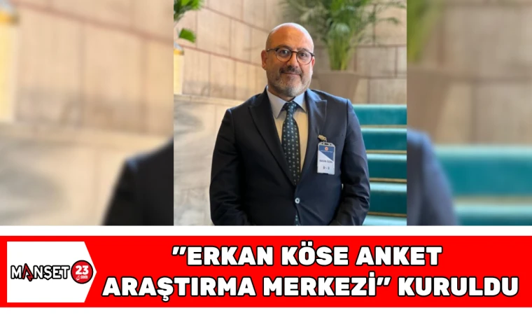 "ERKAN KÖSE ANKET ARAŞTIRMA MERKEZİ" KURULDU