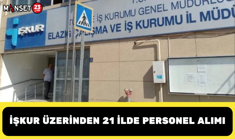 İŞKUR Üzerinden 21 İlde Personel Alımı