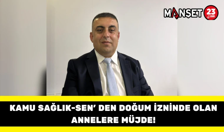 Kamu Sağlık-Sen' den Doğum İzninde Olan Annelere Müjde!