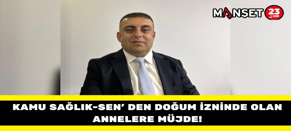 Kamu Sağlık-Sen' den Doğum İzninde Olan Annelere Müjde!