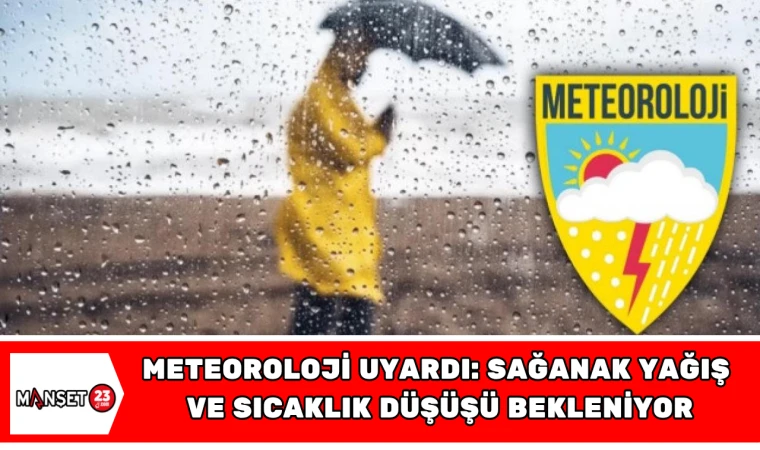 Meteoroloji Uyardı: Sağanak Yağış ve Sıcaklık Düşüşü Bekleniyor