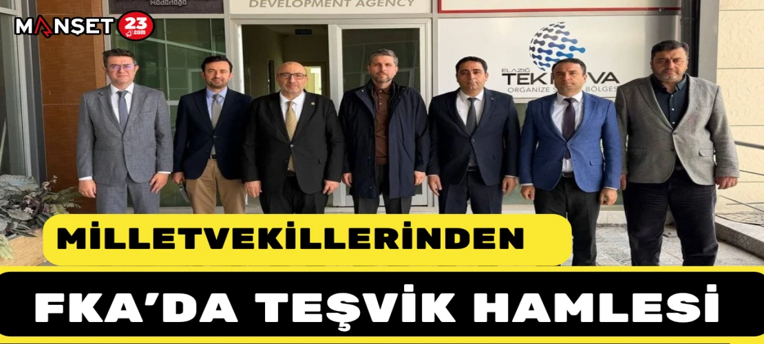 Milletvekillerinden FKA’da Teşvik Hamlesi