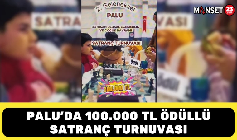 PALU’DA 100.000 TL ÖDÜLLÜ SATRANÇ TURNUVASI