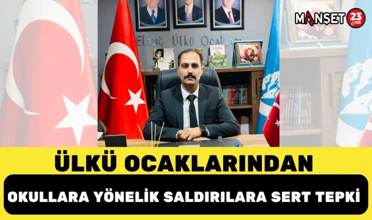 Ülkü Ocaklarından Okullara Yönelik Saldırılara Sert Tepki
