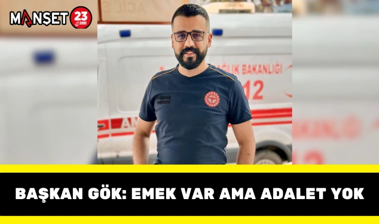 Başkan Gök: Emek Var Ama Adalet Yok