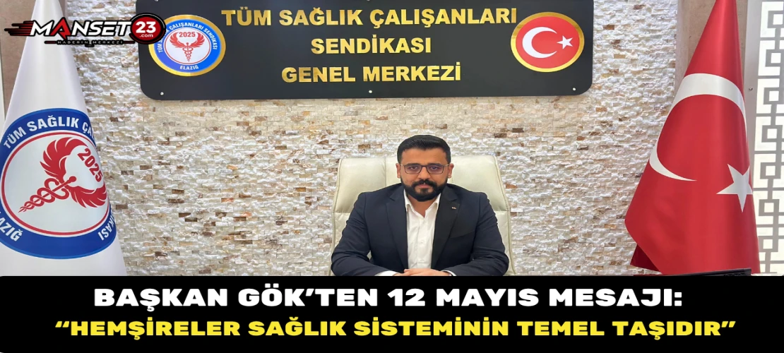 Başkan Gök’ten 12 Mayıs Mesajı: “Hemşireler Sağlık Sisteminin Temel Taşıdır”