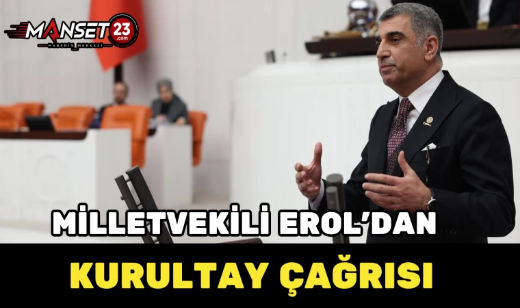 CHP Elazığ Milletvekili Gürsel Erol’dan Kurultay Çağrısı