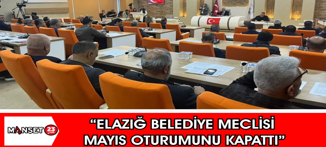 “Elazığ Belediye Meclisi Mayıs Oturumunu Kapattı”