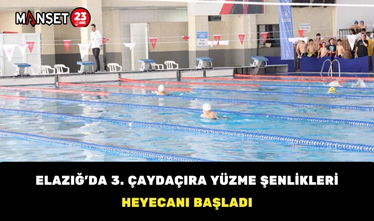 Elazığ’da 3. Çaydaçıra Yüzme Şenlikleri Heyecanı Başladı