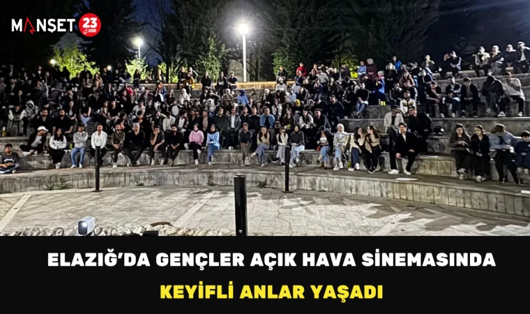 Elazığ’da Gençler Açık Hava Sinemasında Keyifli Anlar Yaşadı