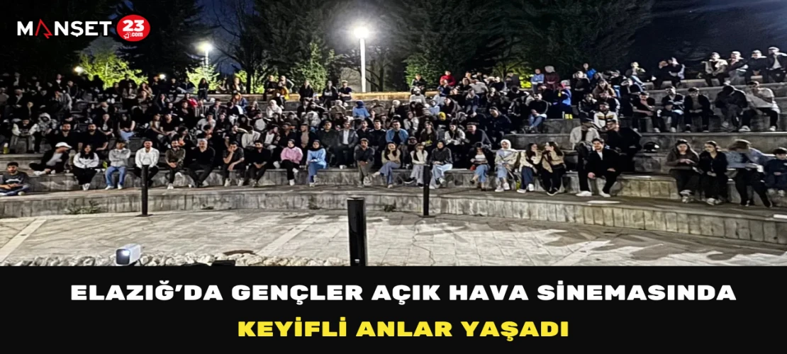 Elazığ’da Gençler Açık Hava Sinemasında Keyifli Anlar Yaşadı