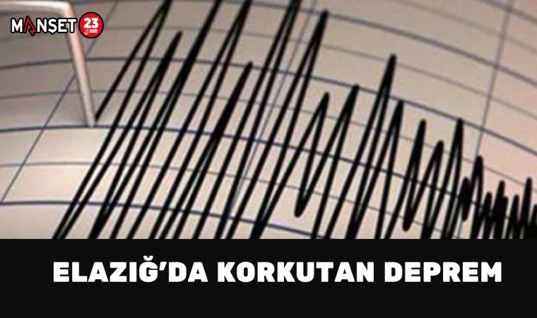 Elazığ'da Korkutan Deprem