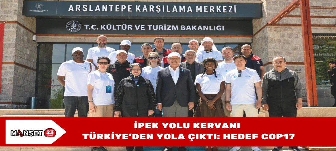 İpek Yolu Kervanı Türkiye’den Yola Çıktı: Hedef COP17