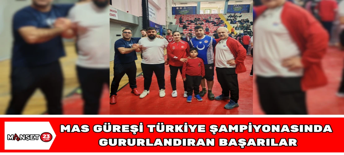 MAS GÜREŞİ TÜRKİYE ŞAMPİYONASINDA GURURLANDIRAN BAŞARILAR