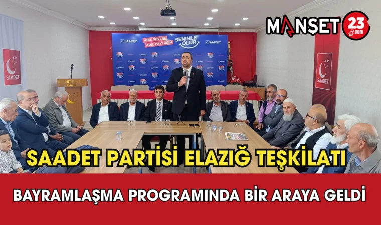 Saadet Partisi Elazığ Teşkilatı Bayramlaşma Programında Bir Araya Geldi