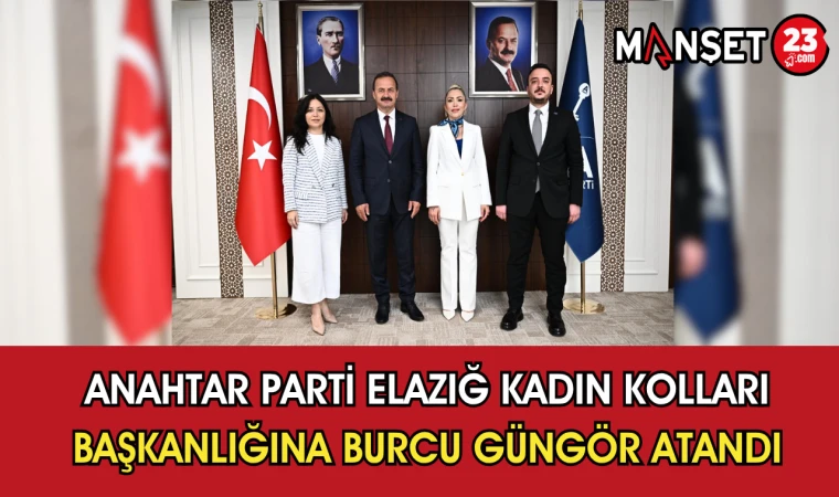 Anahtar Parti Elazığ Kadın Kolları Başkanlığına Burcu Güngör Atandı