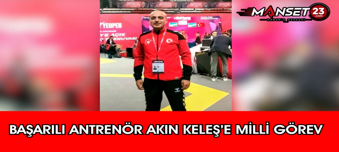 Başarılı Antrenör Akın Keleş’e Milli Görev