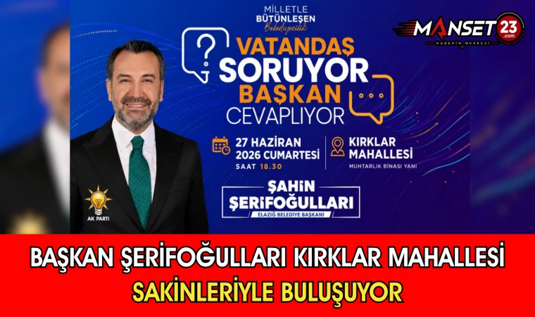 Başkan Şerifoğulları Kırklar Mahallesi Sakinleriyle Buluşuyor