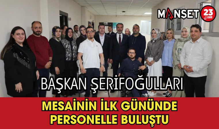 Başkan Şerifoğulları Mesainin İlk Gününde Personelle Buluştu
