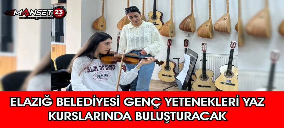 Elazığ Belediyesi Genç Yetenekleri Yaz Kurslarında Buluşturacak