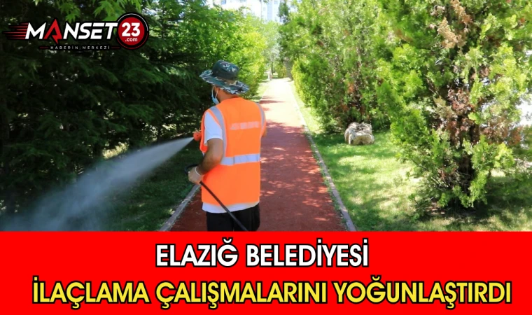 Elazığ Belediyesi İlaçlama Çalışmalarını Yoğunlaştırdı