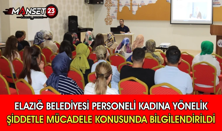 Elazığ Belediyesi Personeli Kadına Yönelik Şiddetle Mücadele Konusunda Bilgilendirildi