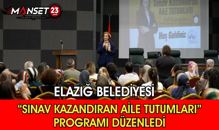 Elazığ Belediyesi “Sınav Kazandıran Aile Tutumları” Programı Düzenledi