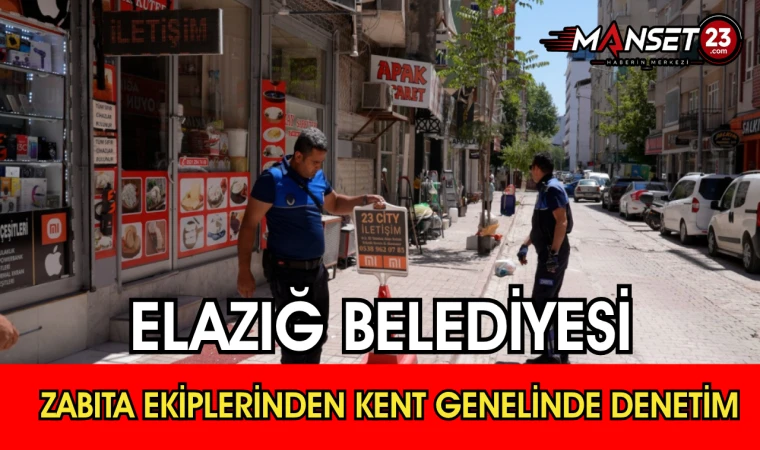 Elazığ Belediyesi Zabıta Ekiplerinden Kent Genelinde Denetim