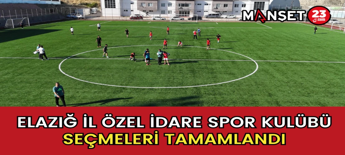 Elazığ İl Özel İdare Spor Kulübü Seçmeleri Tamamlandı