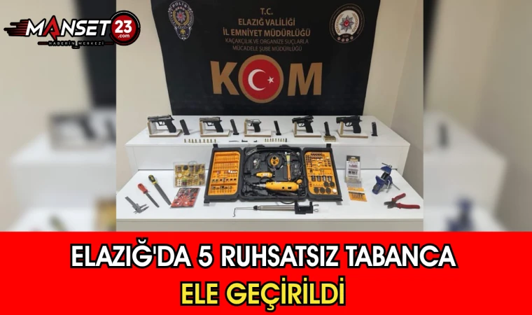 Elazığ’da 5 Ruhsatsız Tabanca Ele Geçirildi