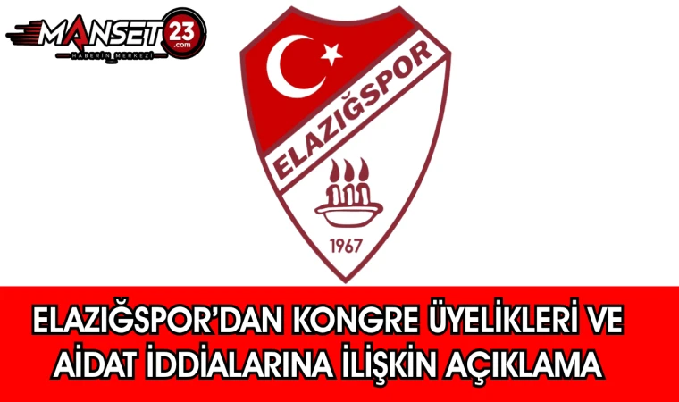 Elazığspor’dan Kongre Üyelikleri ve Aidat İddialarına İlişkin Açıklama