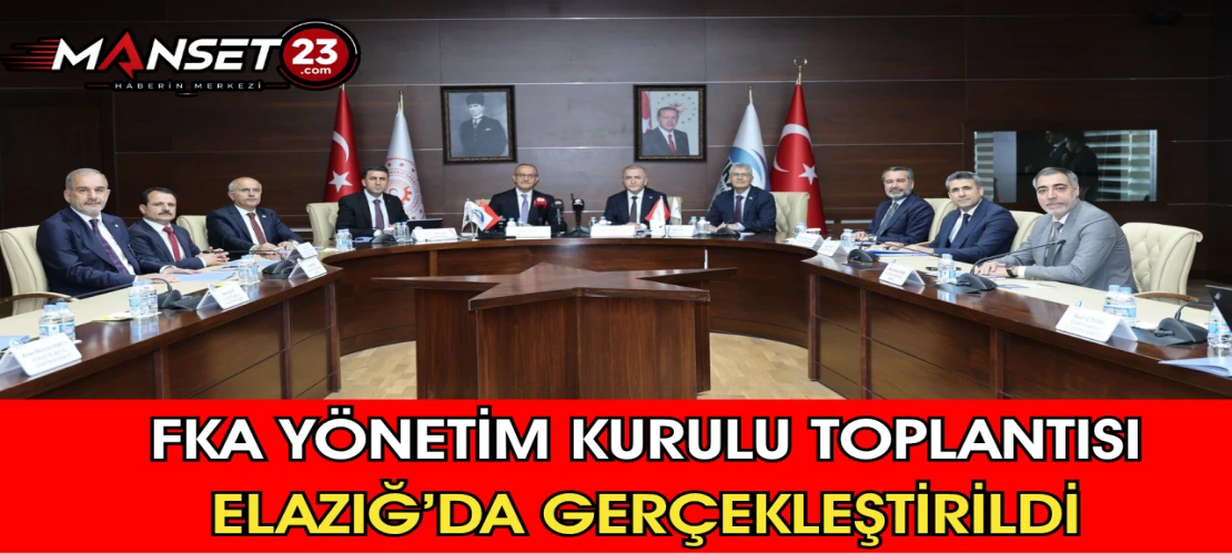 FKA Yönetim Kurulu Toplantısı Elazığ’da Gerçekleştirildi