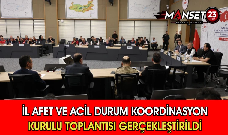 İl Afet ve Acil Durum Koordinasyon Kurulu Toplantısı Gerçekleştirildi