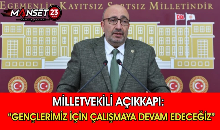 Milletvekili Açıkkapı: “Gençlerimiz İçin Çalışmaya Devam Edeceğiz”