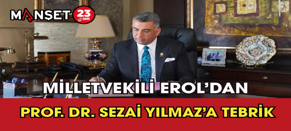Milletvekili Erol’dan Prof. Dr. Sezai Yılmaz’a Tebrik