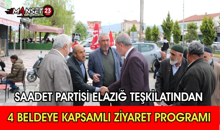 Saadet Partisi Elazığ Teşkilatından 4 Beldeye Kapsamlı Ziyaret Programı
