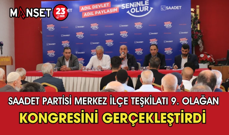 Saadet Partisi Merkez İlçe Teşkilatı 9. Olağan Kongresini Gerçekleştirdi